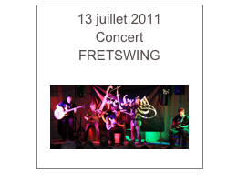 13 juillet 2011
Concert
FRETSWING

￼