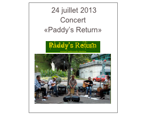  24 juillet 2013
Concert
«Paddy’s Return»

￼
￼