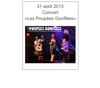31 août 2013
Concert
«Les Poupées Gonflées»

￼
