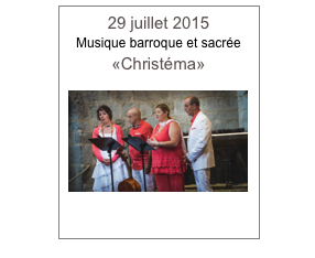 29 juillet 2015
Musique barroque et sacrée
«Christéma»

￼